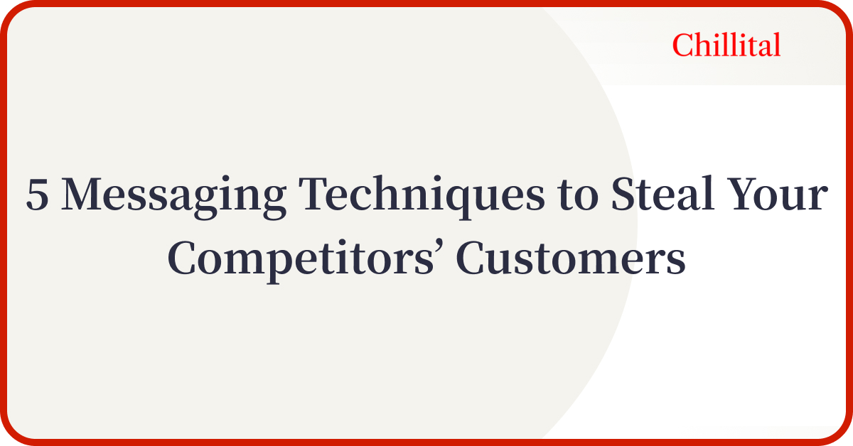 5 Messaging Techniques to Steal Your Competitors’ Customers